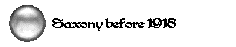   Saxony before 1918